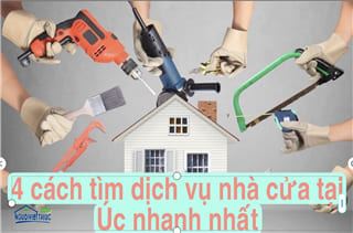 4 cách tìm dịch vụ về nhà cửa nhanh nhất cho người Việt tại Úc