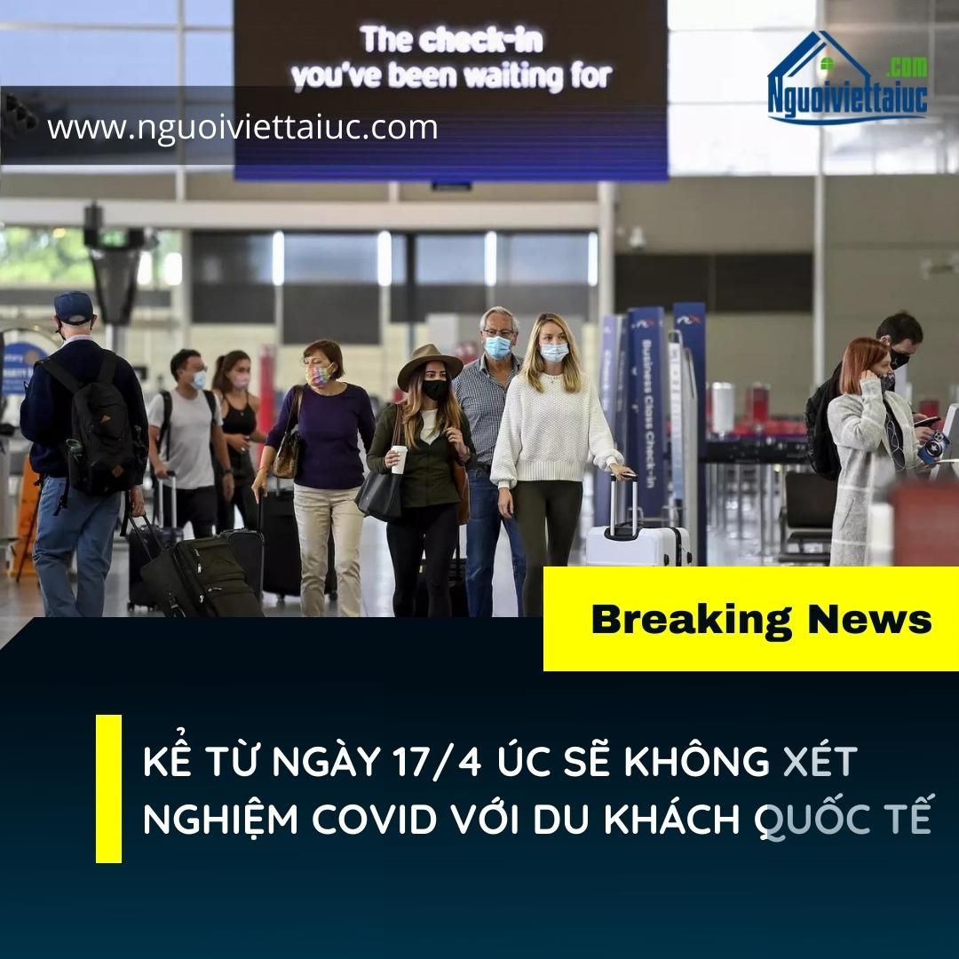 Kể từ ngày 17/4 Úc sẽ không xét nghiệm với du khách quốc tế
