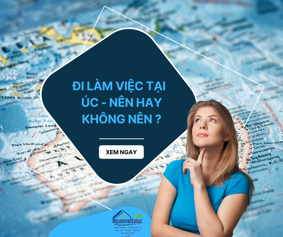 Đi làm việc tại Úc - Nên hay không nên ?