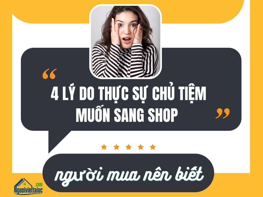4 lý do thực sự chủ tiệm muốn sang shop, người mua nên biết