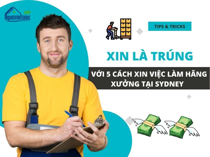 Xin là trúng với 5 cách xin việc làm hãng xưởng tại Sydney