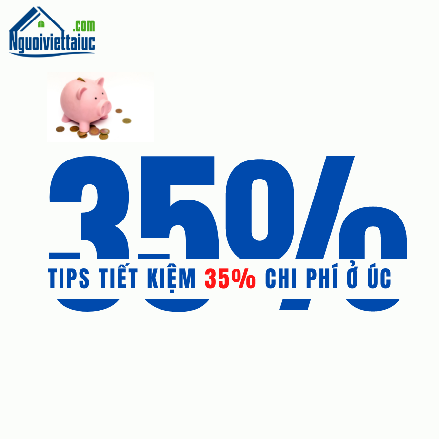 5 tips giúp tiết kiệm tới 35% chi phí ở Úc