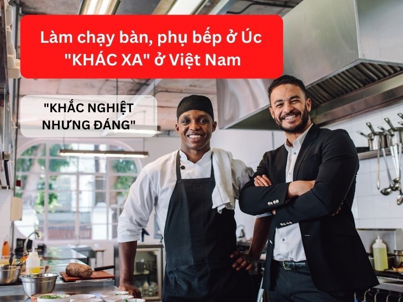 Chạy Bàn Phụ Bếp ở Úc : Khắc Nghiệt Nhưng Đáng