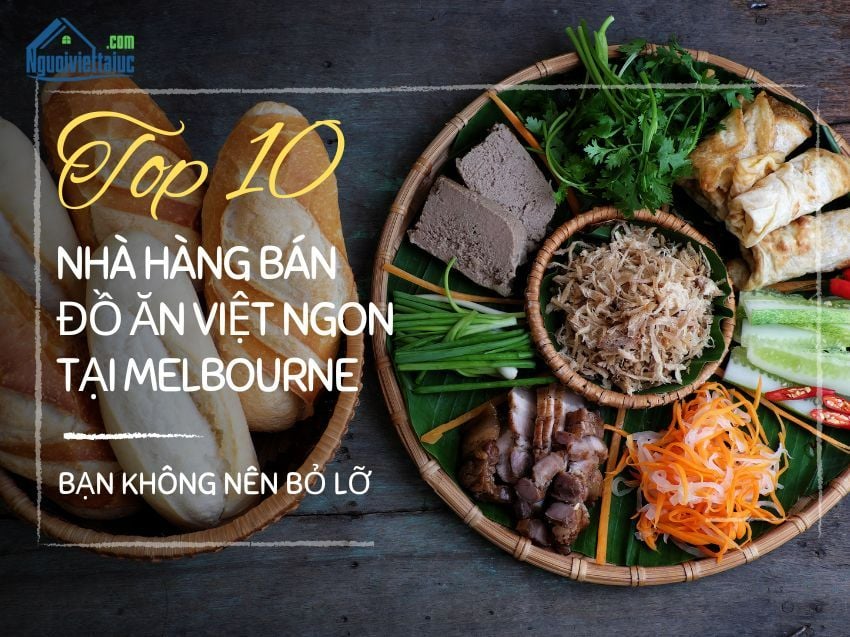 Top 10 nhà hàng bán đồ ăn Việt ngon tại Melbourne