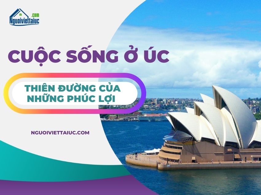 Cuộc sống ở Úc - Thiên đường của những phúc lợi