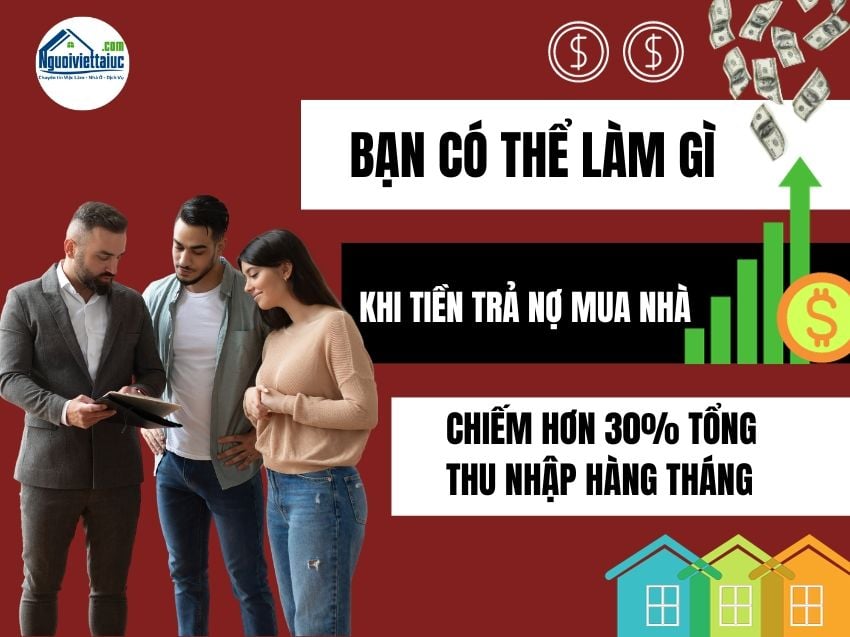 Làm gì khi tiền trả nợ mua nhà chiếm hơn 30% tổng thu nhập