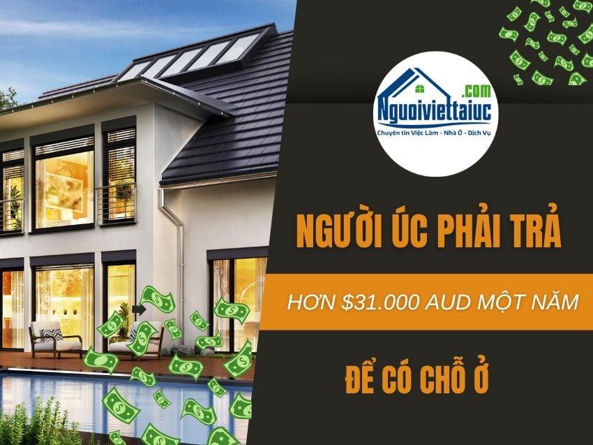 Người Úc phải trả hơn $31.000 AUD một năm để có chỗ ở
