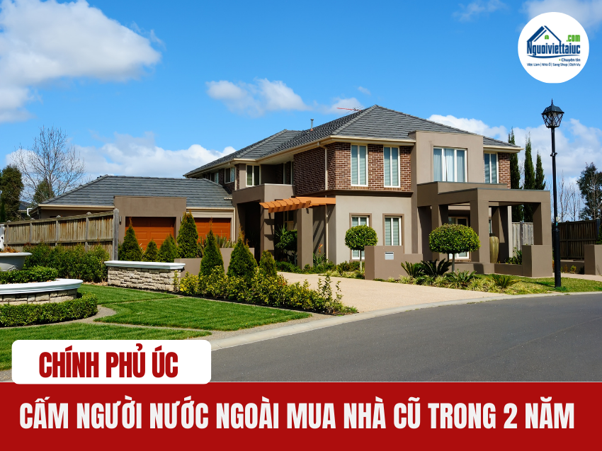 Chính phủ Úc cấm người nước ngoài mua nhà cũ trong 2 năm
