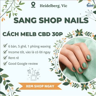 Sang shop nails ở Heidelberg, cách Melb CBD 30p, income tốt